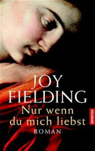 Joy Fielding: Nur wenn du mich liebst antikvár