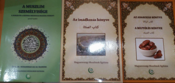Magyarországi Muszlimok Egyháza: 3 db A muszlim személyisége + Az imádkozás könyve + Az adakozás könyve/A böjtölés könyve antikvár