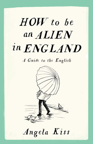 Kiss Angela: How to be an Alien in England idegen
