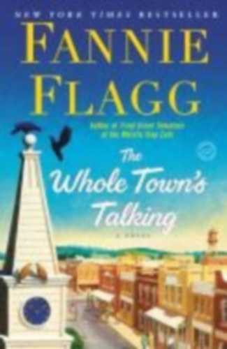Flagg, Fannie: The Whole Town's Talking idegen