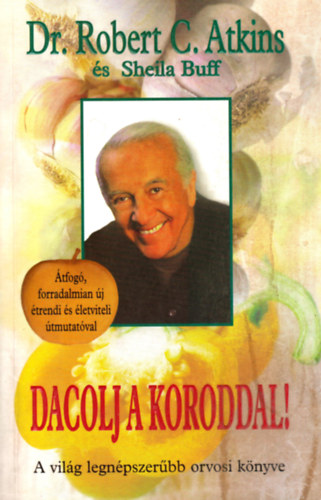 Atkins, Robert C.-Buff, Sheila: Dacolj a koroddal! antikvár