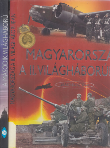 2 db történelmi album: Magyarország a II.világháborúban -160 archív fotóval + A második világháború - Internetlinkekkel antikvár