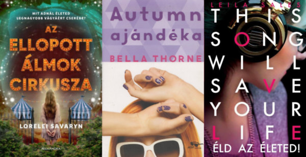 Bella Thorne, Leila Sales, Lorelei Savaryn: 3 db ifjúsági regény: Autumn ajándéka + This ​Song Will Save Your Life / Éld az életed! + Az ellopott álmok cirkusza antikvár