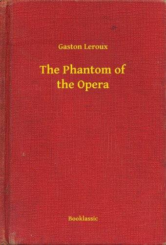 Gaston Leroux: The Phantom of the Opera e-Könyv