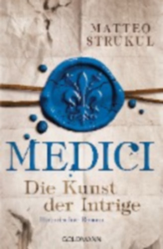Strukul, Matteo: Medici 02 - Die Kunst der Intrige idegen