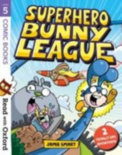 Smart, Jamie: Read with Oxford: Stage 5: Comic Books: Superhero Bunny League idegen