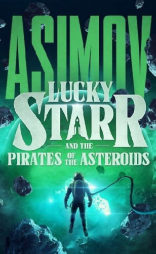 Asimov, Isaac: Lucky Starr and the Pirates of the Asteroids idegen