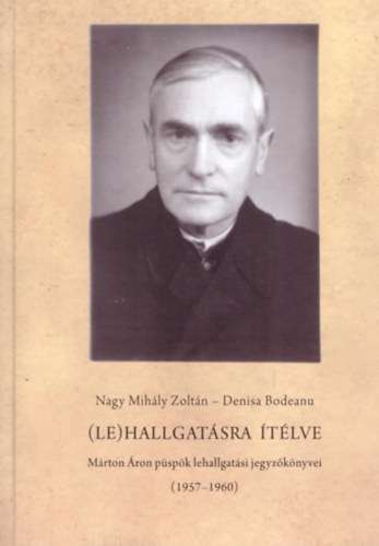 Nagy Mihályzoltán, Bodeanu, Denisa: (Le)hallgatásra ítélve könyv