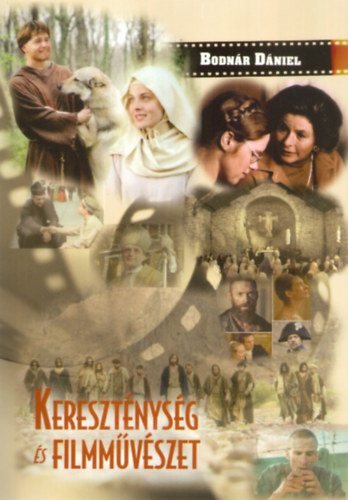 Bodnár Dániel: Kereszténység és filmművészet antikvár
