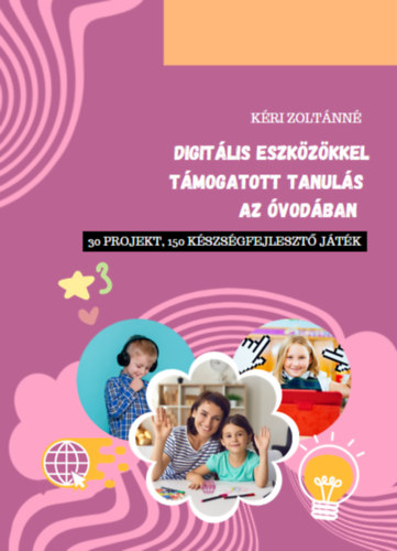 Kéri Zoltánné: Digitális eszközökkel támogatott tanulás az óvodában antikvár