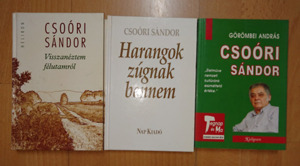 Görömbei András, Csoóri Sándor: 2 könyv Csoóri Sándortól + egy ajándékkönyv róla: Visszanéztem félutamról, Harangok zúgnak bennem + Csőóri Sándor - "Életműve nemzeti kultúránk eszméltető értéke" antikvár