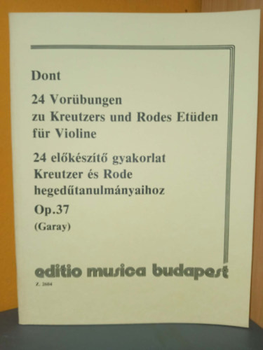 Jakob Dont, Garay György (szerk.): 24 előkészítő gyakorlat Kreutzer és Rode hegedűtanulmányaihoz Op. 37 - 24 Vorübungen Zu Kreutzer und Rodes etüden für violine (Z. 2604) antikvár
