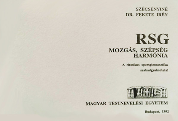 Szécsényiné Dr. Fekete Irén: RSG Mozgás, szépség, harmónia antikvár