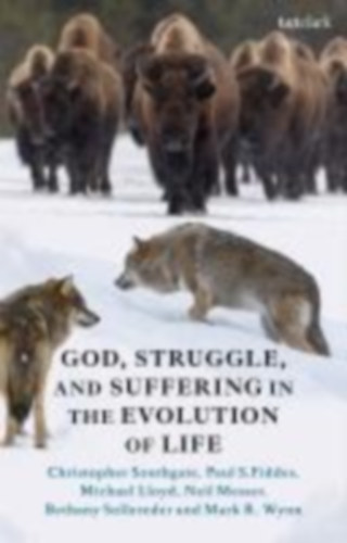 Wynn, Mark R - Lloyd, Michael - Fiddes, Paul S - Sollereder, Bethany - Southgate, Christopher - Messer, Neil: God, Struggle, and Suffering in the Evolution of Life idegen
