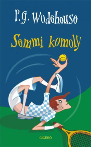 P. G. Wodehouse: Semmi komoly e-Könyv