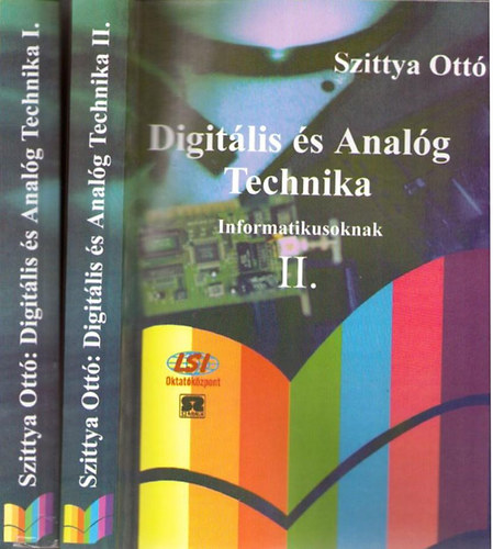 Szittya Ottó: Digitális és analóg technika informatikusoknak I-II. antikvár