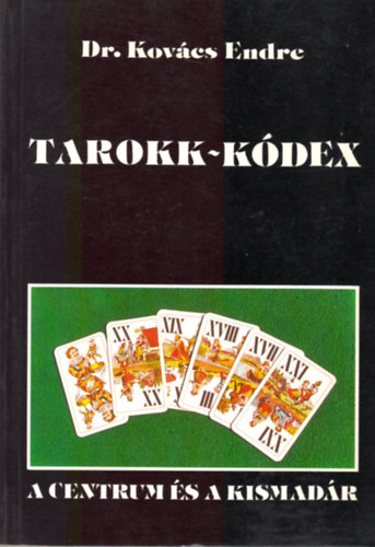 Dr. Kovács Endre: Tarokk-kódex (A centrum és a kismadár) antikvár