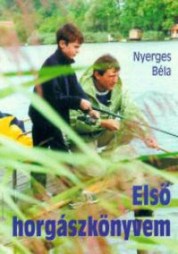 Nyerges Béla: Első horgászkönyvem antikvár