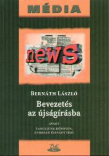 Bernáth László: Bevezetés az újságírásba könyv