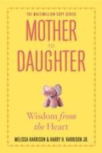 Harrison, Melissa - Harrison Jr, Harry H: Mother to Daughter, Revised Edition idegen