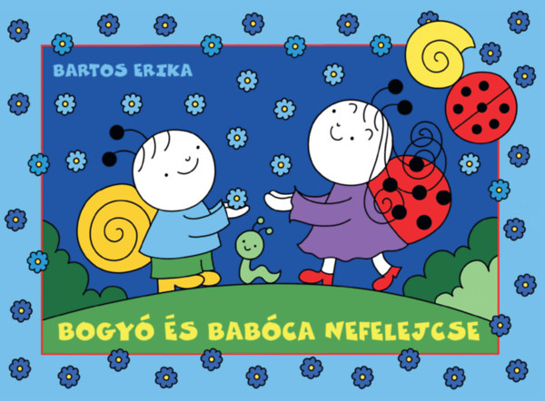 Bartos Erika: Bogyó és Babóca nefelejcse könyv