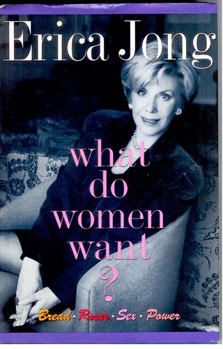 Erica Jong: What do women want? (Bread - Roses - Sex - Power) idegen