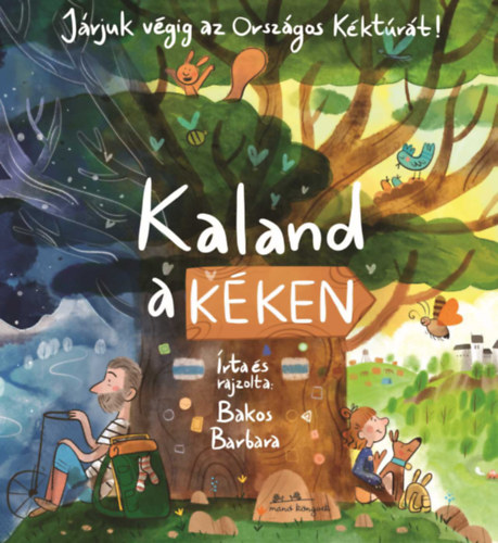 Bakos Barbara: Kaland a Kéken - Járjuk végig az Országos Kéktúrát! könyv