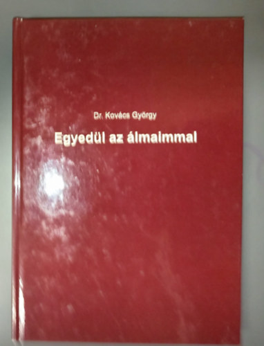 Dr. Kovács  György: Egyedül az álmaimmal (Dedikált példány!) - Dedikált antikvár
