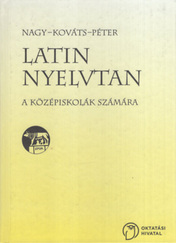 Nagy Ferenc; Kováts Gyula; Péter Gyula: Latin nyelvtan a középiskolák számára antikvár