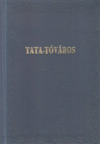 Tata-Tóváros irásban és képekben (reprint) antikvár