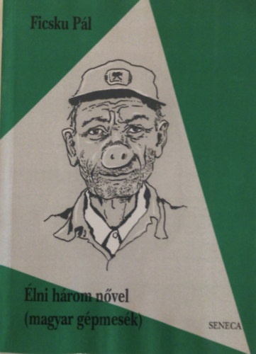 Ficsku Pál: Élni három nővel (magyar gépmesék) antikvár