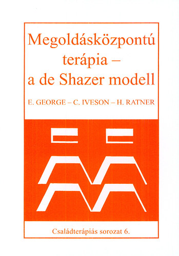 Evan George, Iveson, Chris, Harvey Ratner: Megoldásközpontú terápia - a de Shazer modell könyv