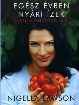 Nigella Lawson: Nigella falatozója 2. - Egész évben nyári ízek antikvár