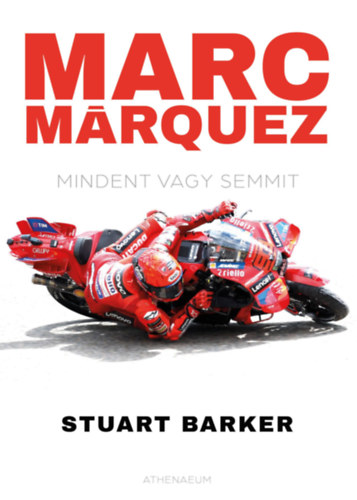 Barker, Stuart: Marc Márquez - Mindent vagy semmit antikvár
