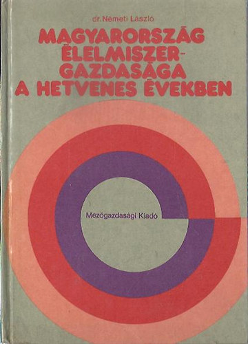 dr. Németh László: Magyarország élelmiszer-gazdasága a hetvenes években antikvár
