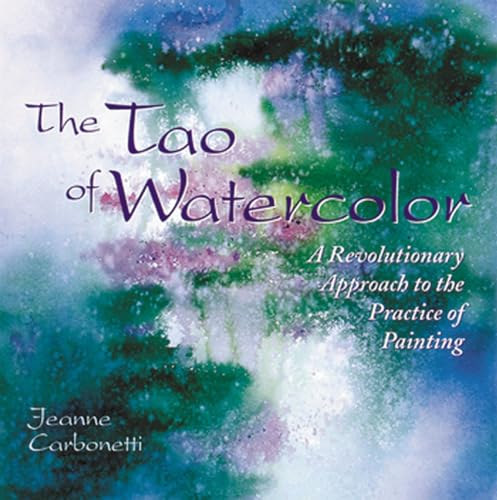 Carbonetti Jeanne: The Tao of Watercolor: A Revolutionary Approach to the Practice of Painting antikvár