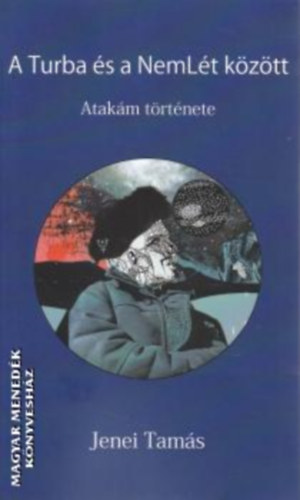 Jenei Tamás: A Turba és a NemLét között antikvár