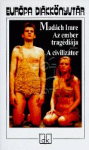 Madách Imre: Az ember tragédiája - A civilizátor - Európa Diákkönyvtár antikvár