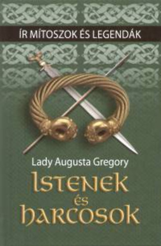 Lady Augusta Gregory: Istenek és harcosok antikvár