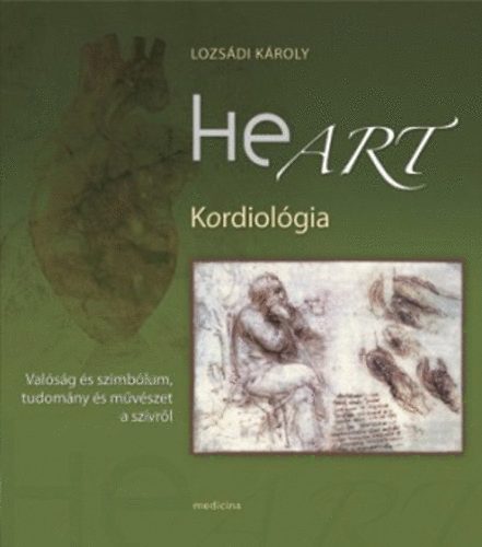 Heart - Kordiológia - Valóság és szimbólum, tudomány és művészet a szívről antikvár