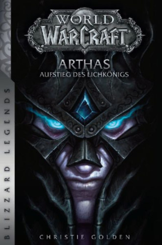 Golden, Christie: World of Warcraft: Arthas - Aufstieg des Lichkönigs idegen