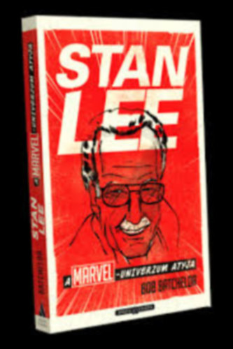 Bob Batchelor: Stan Lee, a MARVEL-univerzum atyja - DeltaVision antikvár