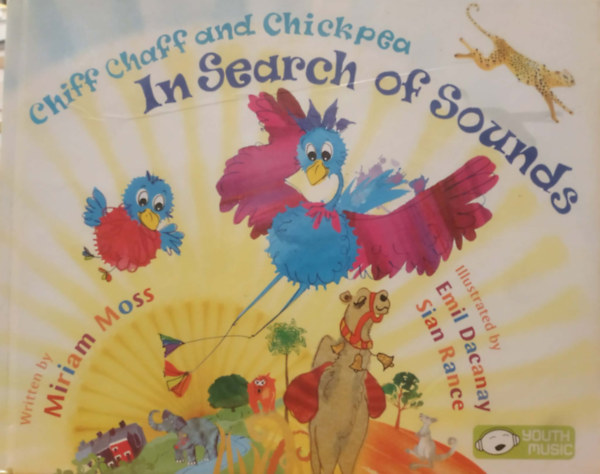 Miriam Moss, Emil Dacanay (illus.), Sian Rance (illus.): Chiff Chaff and Chickpea in Search of Sounds antikvár
