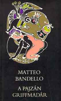 Matteo Bandello: A pajzán griffmadár antikvár