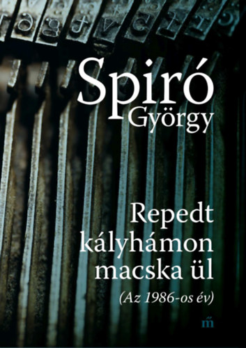 Spiró György: Repedt kályhámon macska ül könyv