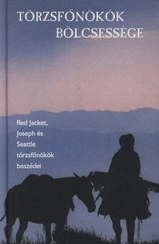 Törzsfőnökök bölcsessége/Red Jacket,Joseph és Seattle törzsfőnökök antikvár