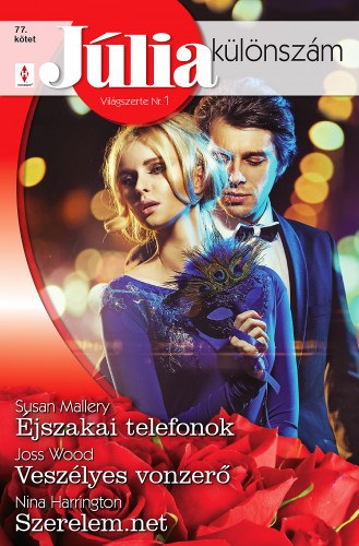 Susan Mallery - Nina Harrington - Joss Wood: Júlia különszám 77. kötet - Éjszakai telefonok, Veszélyes vonzerő, Szerelem.net e-Könyv
