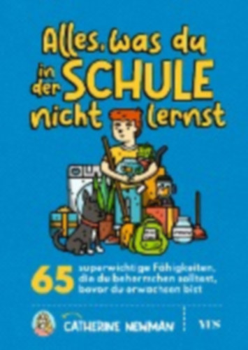 Newman, Catherine: Alles, was du in der Schule nicht lernst idegen