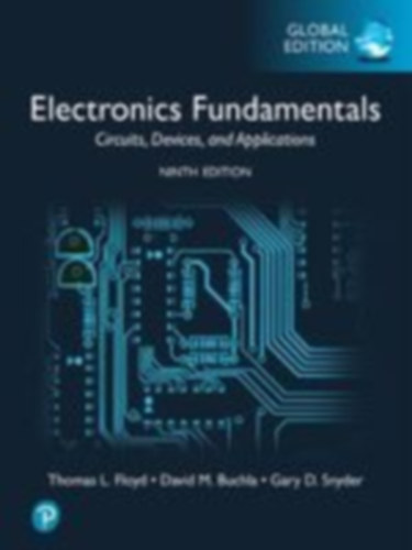 Snyder, Gary D. - Buchla, David M. - Floyd, Thomas - Floyd, Thomas L.: Electronics Fundamentals: Circuits, Devices & Applications, Global Edition idegen
