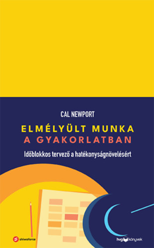 Cal Newport: Elmélyült munka a gyakorlatban antikvár